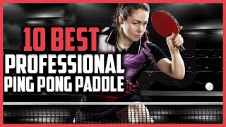 Top 10 Best Professional Ping Pong Paddle Reviews in 2023 [upl. by Okechuku]