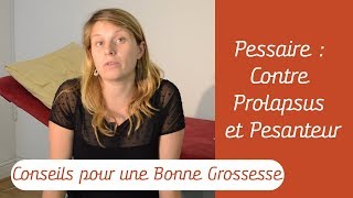 Pessaire Contre les Prolapsus et Pesanteur pendant la Grossesse  Conseil Pour la Femme Enceinte [upl. by Rehoptsirhc]