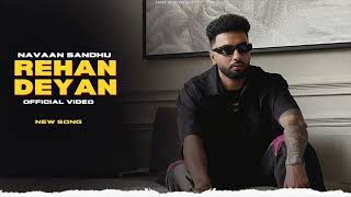 Rehan Deyan  Navaan Sandhu New Song Official Video  New Punjabi Songs [upl. by Ynetruoc]