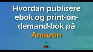 Hvordan publisere ebok og PODbok på Amazon  Kurs for indieforfattere [upl. by Nennek]