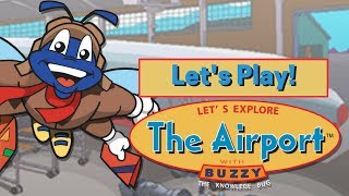 Lets Play Lets Explore the Airport  Buzzy The Knowledge Bug [upl. by Rodnas]