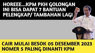 KPM PKH GOLONGAN INI BISA DAPAT 7 BANTUAN TAMBAHAN PELENGKAP MULAI BESOK 05 DESEMBER 2023 [upl. by Barbur910]