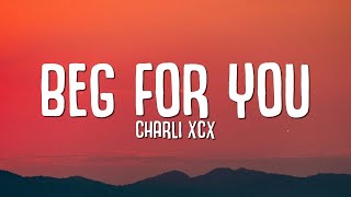 Charli XCX  Beg For You Lyrics [upl. by Elletsyrk877]