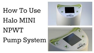 HOW TO USE THE HALO MINI NPWT PUMP SYSTEM [upl. by Abrahan49]