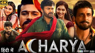 Acharya Full Movie in Hindi  Chiranjeevi  Ram Charan Pooja Hegde  4k [upl. by Otina986]