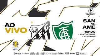 🔴 AO VIVO SANTOS 2 x 1 AMÉRICAMG  BRASILEIRO B 150924 [upl. by Assirol]