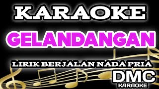 GELANDANGAN KARAOKE LIRIK BERJALAN NADA PRIA [upl. by Dnilazor]