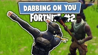 DABBING ON YOU  Fortnite 2 [upl. by Lotsyrc]