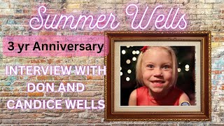 SUMMER WELLS  First Interview By Don and Candice Wells in Over a Year  3 Yr Anniversary [upl. by Eecrad962]