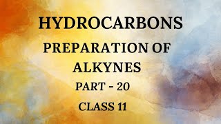 Preparation of Alkynes  Hydrocarbons  Chapter 13  Part 20  Class 11 TN Board [upl. by Ailero567]