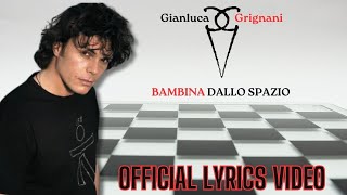 Gianluca Grignani  Bambina dallo spazio Official Lyrics Video [upl. by Eizle]