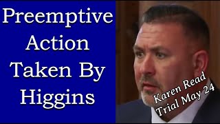 Preemptive Action By Higgins  Karen Read Trial May 24 [upl. by Esertal]