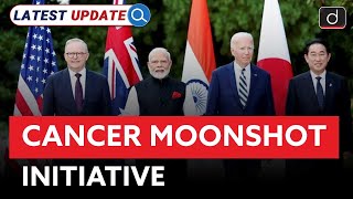 Cancer Moonshot Initiative  Quad  Latest Update  Drishti IAS English [upl. by Alvis]