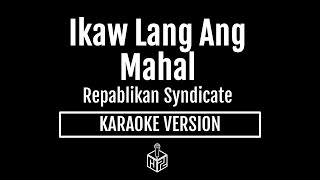 Ikaw Lang Ang Mahal  Repablikan Syndicate Karaoke Version by RJPD [upl. by Lamej]