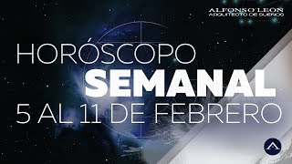 HORÓSCOPO SEMANAL  5 AL 11 DE FEBRERO  ALFONSO LEÓN ARQUITECTO DE SUEÑOS [upl. by Ajiak]