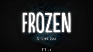 Circles Bob  Frozen  Tiktok Lyrics [upl. by Lucho]