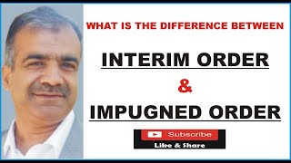 Difference Between Interim Order amp Impugned Order [upl. by Asilehs]