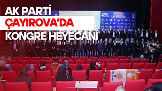 AK PARTİ ÇAYIROVA’DA KONGRE HEYECANI [upl. by Yoshiko]