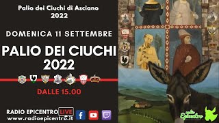 𝙋𝙖𝙡𝙞𝙤 𝙙𝙚𝙞 𝘾𝙞𝙪𝙘𝙝𝙞 𝟮𝟬𝟮𝟮  Domenica 11 Settembre  Palio dei Ciuchi di Asciano 2022 [upl. by Lion]