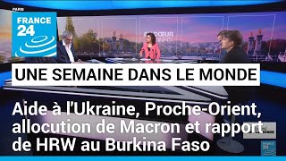 Aide américaine à lUkraine ProcheOrient allocution de Macron et rapport de HRW au Burkina Faso [upl. by Ivetts]