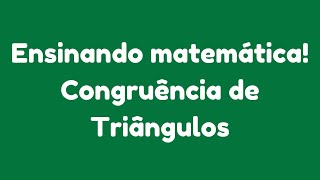 Ensinando matemática Congruência de Triângulos [upl. by Emelin677]