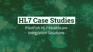 HL7 Case Studies with PilotFish Healthcare Integration Platform [upl. by Trebliw]