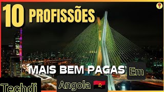 As 10 melhores profissões mais bem pagas em angola 🇦🇴💵🤑 [upl. by Crawley31]