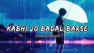 KABHI JO BAADAL BARSE slowedreverb 🥺❤️‍🩹 [upl. by Abraham697]