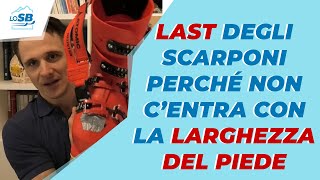 LAST degli SCARPONI  Perché non centra con la LARGHEZZA DEL PIEDE [upl. by Arin]