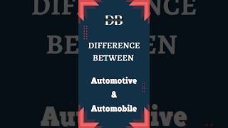 Difference Between Automotive and Automobile  Automotive vs Automobile A Quick Guide [upl. by Lehmann936]