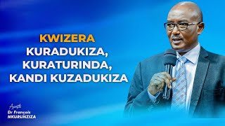 KWIZERA KURADUKIZA KURATURINDA KANDI KUZADUKIZA  Apostle DrNKURUNZIZA François [upl. by Suinotna]