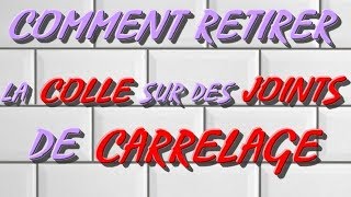 COMMENT RETIRER DE LA COLLE SUR DU JOINT DE CARRELAGE [upl. by Nylrac]