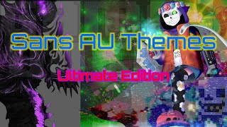 Sans AU Themes Ultimate Edition [upl. by Duj]