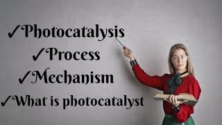 Photocatalysis  process  Mechanism  Photocatalyst [upl. by Eelhsa]