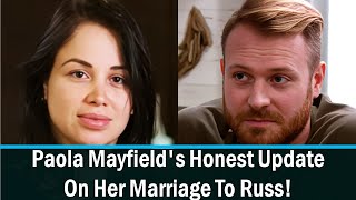 Watch 90 Day Fiance Paola Mayfields Honest Update On Her Marriage To Russ [upl. by Ardolino]