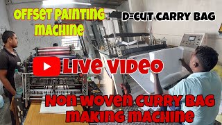 🔴 LIVE VIDEO  Offset print machine Non woven carry bag making Machine Live video cury Bag print [upl. by Koy]