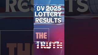 DV 2025 LOTTERY RESULTS THE TRUTH diversityvisaresults [upl. by Suzette230]