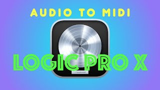 Audio to Midi  Logic Pro X Tutorial [upl. by Haiasi]