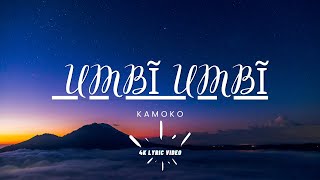 4K Lyric Video UMBĨ UMBĨ lyrics  KAMOKO homekaraoke [upl. by Elissa]