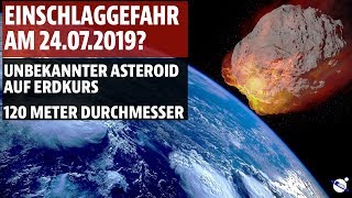 Einschlag am 24072019  Unbekannter Asteroid auf Erdkurs  120 Meter Durchmesser [upl. by Bluefield435]