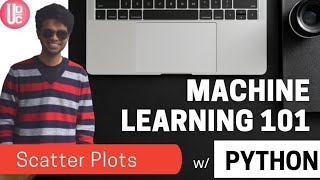 SCATTER PLOTS  Machine learning 101  Lecture 06 [upl. by Fai302]