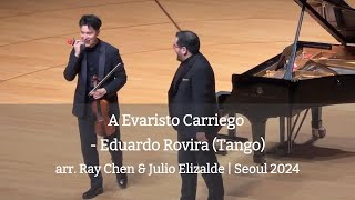 A Evaristo Carriego  Eduardo Rovira Tango  arr Ray Chen amp Julio Elizalde  Seoul 2024 [upl. by Hinda]