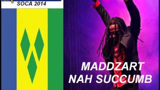 NEW VINCY MAS 2014 Maddzart  Nah Succumb  St Vincent Soca 2014 [upl. by Hancock637]