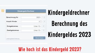 Kindergeldrechner  Berechnung des Kindergeldes 2023 [upl. by Jyoti]