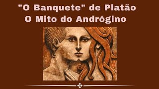 O Mito do Andrógino  quotO Banquetequot de Platão [upl. by Hali]