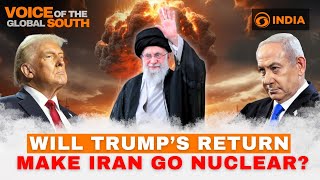 Will Trumps return make Iran go nuclear  Voice Of The Global South [upl. by Bernhard]