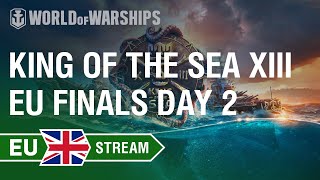 EN King of the Sea XIII  EU Finals Day 2  World of Warships [upl. by Honna]