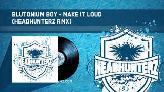 Blutonium Boy  Make It Loud Headhunterz RMX HQ Preview [upl. by Vitoria550]