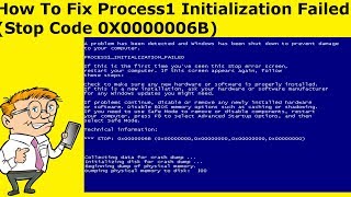 How To Fix Process1 Initialization Failed Stop Code 0X0000006B [upl. by Rosenkranz]