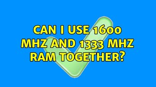 Can i use 1600 MHz and 1333 MHz RAM together [upl. by Lachlan]